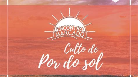 Culto de Pôr do Sol   Texto bíblico Mateus 6 : 9 a 13   YouTube