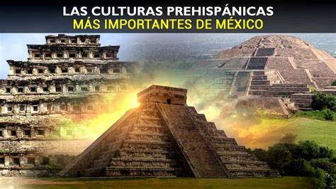 Culturas Prehispánicas Más Importantes de México   YouTube