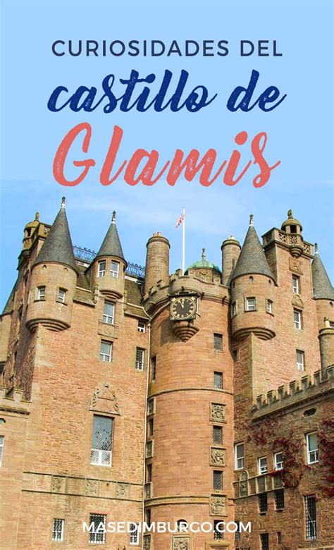 Curiosidades del castillo de Glamis, uno de los más ...