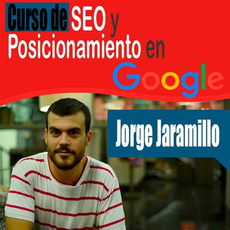 Curso de SEO y Posicionamiento en Google   Jorge jamarillo