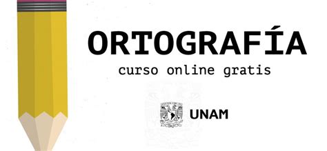 Curso Online Gratis De Ortografía Certificado Por UNAM ...