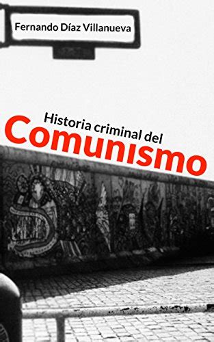 Cyhasilo: libro Historia criminal del comunismo Fernando Díaz ...