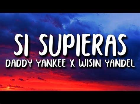 Daddy Yankee   Si Supieras  Letra  ft. Wisin & Yandel ...