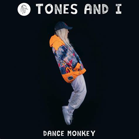 Dance Monkey, a song by Tones and I on Spotify