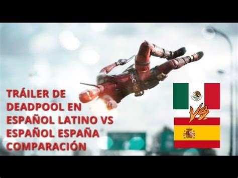 DEADPOOL  TRÁILER ESPAÑOL LATINO VS ESPAÑOL ESPAÑA ...