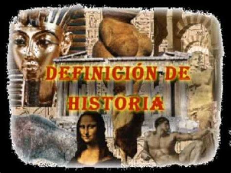 Definición Historia ¿Qué es la Historia? ¿Cuál es su ...