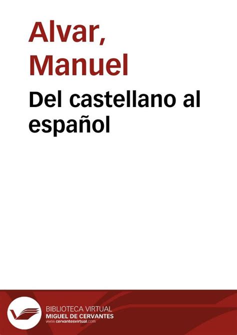 Del castellano al español / Manuel Alvar | Biblioteca Virtual Miguel de ...