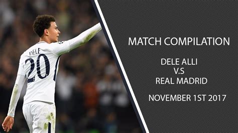 Dele Alli vs Real Madrid  1/11/17  HD    YouTube