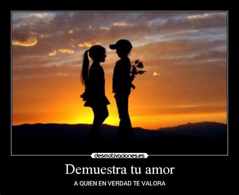 Demuestra tu amor | Desmotivaciones