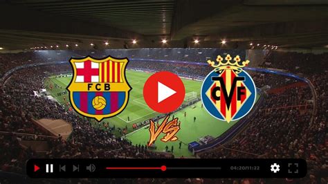 [DEPORTE TV***] Dónde ver en directo online el Barça   Villarreal 20 ...