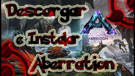 Descargar e Instalar  ARK: ABERRATION  DLC Gratis 1Link En ...