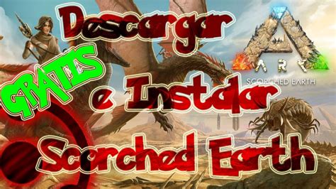 Descargar e Instalar  ARK: Scorched Earth  DLC Gratis ...