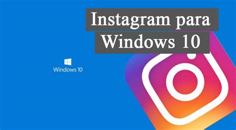 Descargar instagram para una PC con Windows   Lo nuevo de hoy