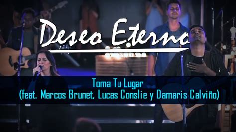 Deseo Eterno   Toma Tu Lugar  feat. Marcos Brunet, Lucas ...