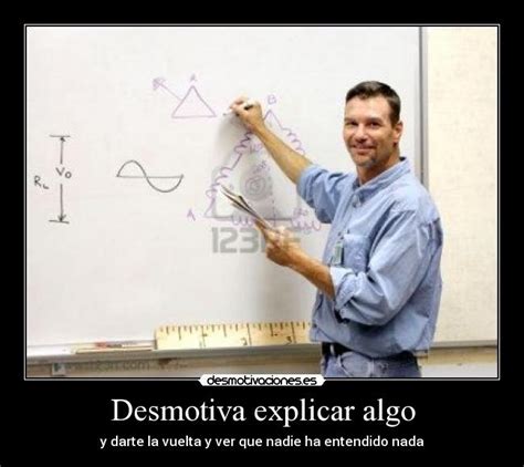 Desmotiva explicar algo | Desmotivaciones