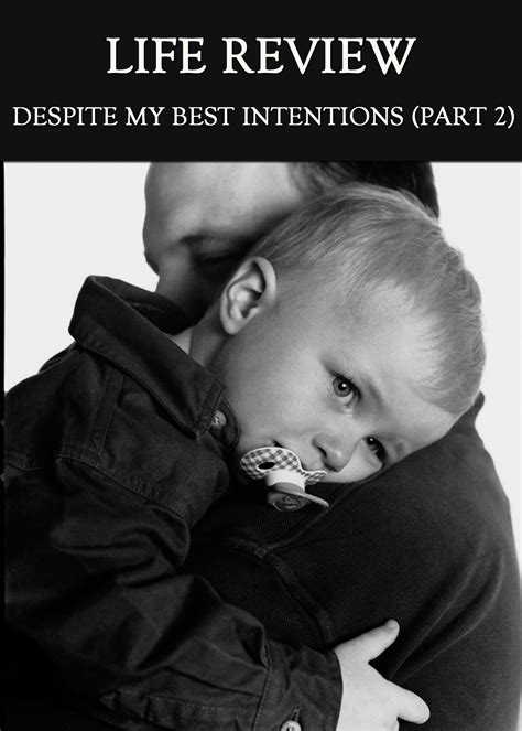 Despite My Best Intentions  Part 2    Life Review « EQAFE