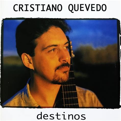Destinos | Discografía de Cristiano Quevedo   LETRAS.COM
