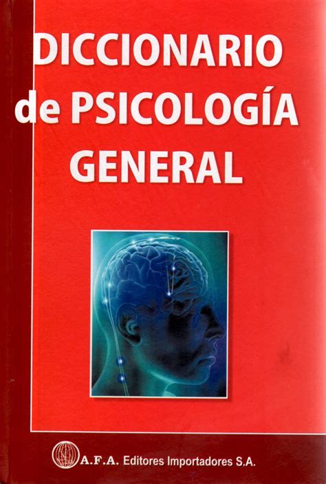 *: DICCIONARIO DE PSICOLOGIA GENERAL. A.F.A. Editores Importadores