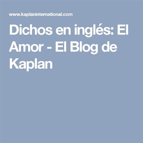 Dichos en inglés: El Amor   El Blog de Kaplan | Amor, Ingles, Decir en ...