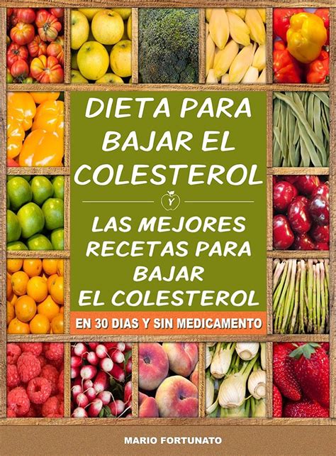 Dieta Para Bajar el Colesterol: Las Mejores Recetas Para Bajar el ...