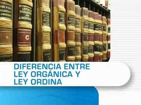 Diferencia entre Ley Orgánica y Ley Ordinaria   MasterD ...
