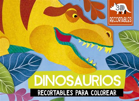 Dinosaurios. Recortables 3D | Picarona | Libros infantiles