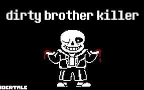 Dirty Brother Killer [Sans Fight Montage] Undertale ...