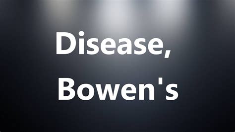 Disease, Bowen s   Medical Definition and Pronunciation ...