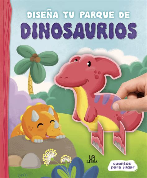 Diseña Tu Parque de Dinosaurios – CUENTOS PARA JUGAR – Libsa