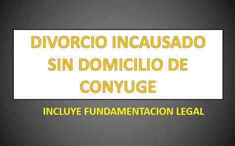 DIVORCIO INCAUSADO SIN DOMICILIO DE CONYUGE   derechomexicano.com.mx