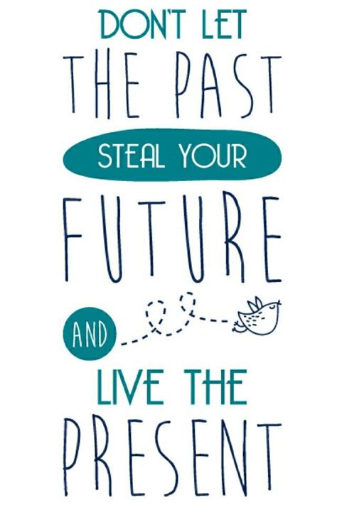 Don t Let The Past Steal Your Future And Live In The Present | Frases ...