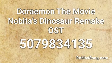 Doraemon The Movie Nobita s Dinosaur Remake OST Roblox ID   Roblox ...