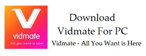Download :  Vidmate For PC , Windows 10 | 8 |7 | XP   Vidmate