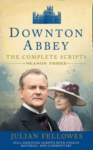 Downton Abbey: The Complete Scripts, Season Three ...