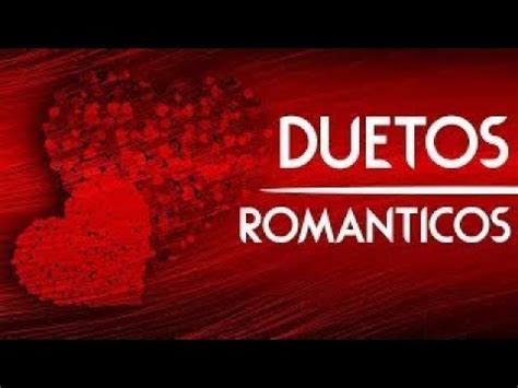 Duetos Romanticos 12 Exitos de Canciones Romanticas a Duo ...