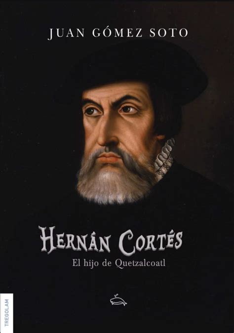 Ebook HERNÁN CORTÉS, EL HIJO DE QUETZALCOATL EBOOK de JUAN GOMEZ SOTO ...