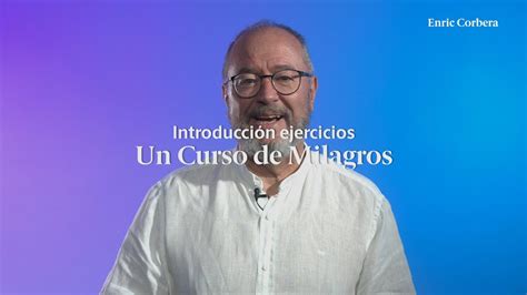 Ejercicios Un Curso de Milagros: Introducción   Enric ...