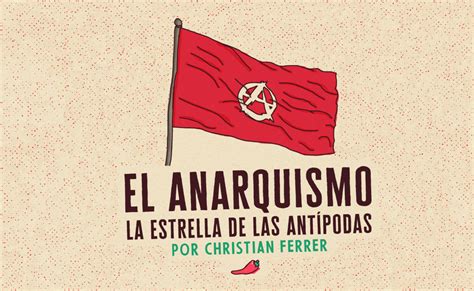 EL ANARQUISMO / LA ESTRELLA DE LAS ANTÍPODAS   Revista Ají