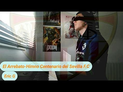 El Arrebato   Himno centenario del Sevilla F.C.    Piano ...