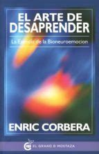 EL ARTE DE DESAPRENDER: LA ESENCIA DE LA BIONEUROEMOCION ...