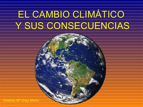 El Cambio Climático y Sus Consecuencias