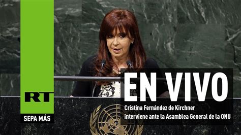 El discurso de Cristina Fernández de Kirchner en la 70ª ...
