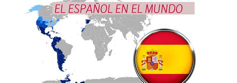 El español en el mundo; un idioma que traspasa fronteras ...
