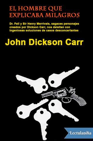 El hombre que explicaba milagros   John Dickson Carr ...