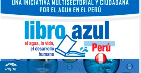 El Libro Azul Perú: Un intento por moldear la Diversidad y el Agua | iAgua