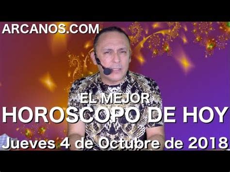 EL MEJOR HOROSCOPO DE HOY ARCANOS Jueves 4 de Octubre de ...