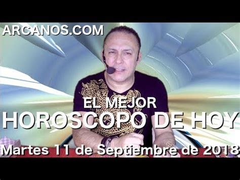 EL MEJOR HOROSCOPO DE HOY ARCANOS Martes 11 de Septiembre ...