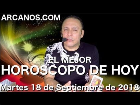 EL MEJOR HOROSCOPO DE HOY ARCANOS Martes 18 de Septiembre ...