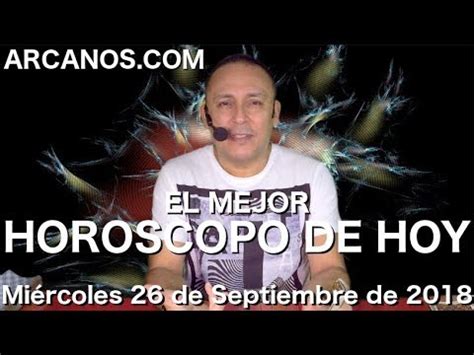 EL MEJOR HOROSCOPO DE HOY ARCANOS Miercoles 26 de ...