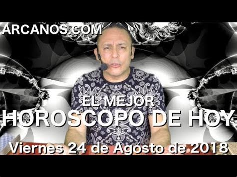 EL MEJOR HOROSCOPO DE HOY ARCANOS Viernes 24 de Agosto de ...